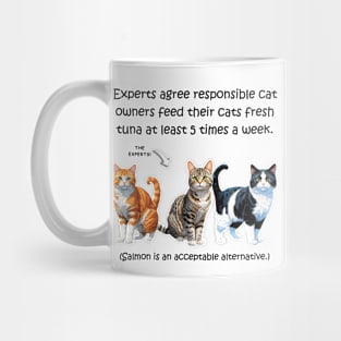 Experts agree responsible cat owners feed their cats fresh tuna at least 5 times a week - funny watercolour cat design Mug